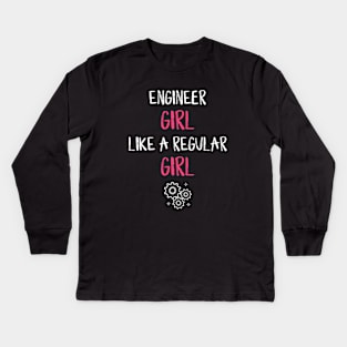 Engineer Girl Like A Regular Girl Kids Long Sleeve T-Shirt